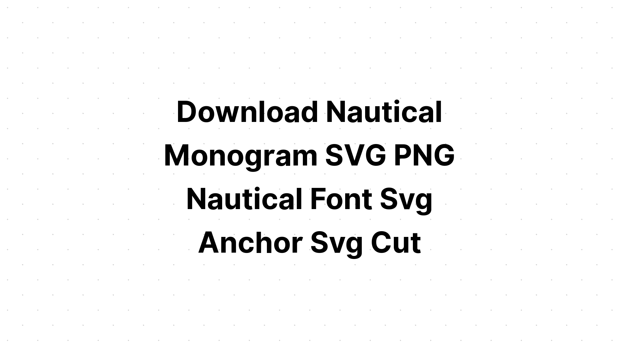 Download Nautical Monogram Svg - Layered SVG Cut File